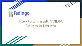 How to Uninstall NVIDIA Drivers in Ubuntu