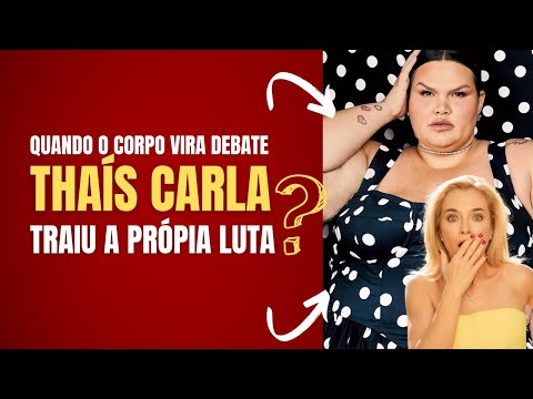 Thais Carla, bariátrica e polêmica ainda é possível lutar contra a gordofobia