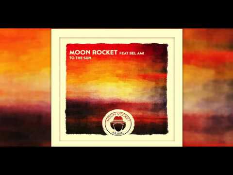 Moon Rocket _ Feat _ Bel Ami _ To The Sun (The Moon Mix)