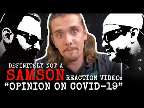 Definitely NOT a Samson "SAMSON'S OPINION ON COVID-19" Reaction Video