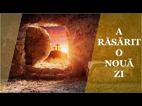 A răsărit o nouă zi - Paștele   Învierea Domnului