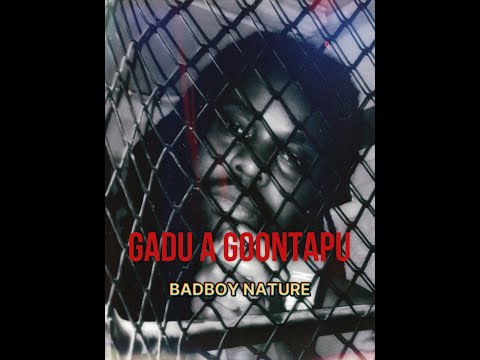 BADBOY NATURE - GADU A GOONTAPU (Prod. By JWD)