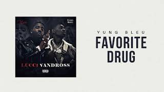 Yung Bleu x YFN Lucci "Favorite Drug" (Official Audio)