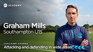 Graham Mills • Southampton Under-15s: Attacking and defending in wide areas • CV Academy