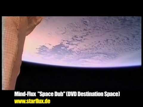 Mind-Flux Space Dub (Taken from DVD "Destination Space"