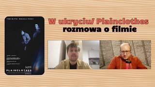 W ukryciu / Plainclothes - rozmowa o filmie