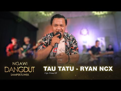 TAU TATU - RYAN NCX (NGAWI DANGDUT SAMPEK TUWEK) - DC MUSIK