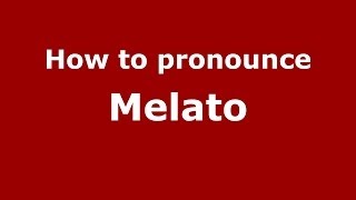 How to pronounce Melato