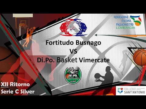 Serie C Silver - Fortitudo Busnago VS Di.Po. Basket Vimercate