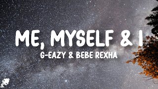 G-Eazy, Bebe Rexha - Me, Myself & I (Lyrics)