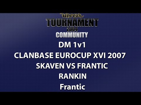 UT2004 DM 1v1 - ClanBase Eurocup XVI - skAven vs Frantic - Rankin - Frantic