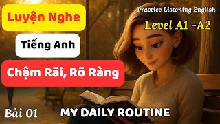 Luyện Nghe Tiếng Anh Cơ Bản - Bài 01: My Daily Routine || Tiếng Anh cho người mới bắt đầu.