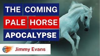 The Coming Pale Horse Apocalypse | Tipping Point | End Times Teaching | Jimmy Evans