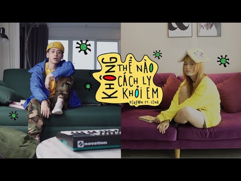 Lena Lena, DCrown - Không Thể Cách Ly Khỏi Em