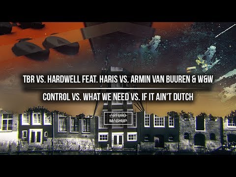 [2.5K Special] Control vs. What We Need vs. If It Ain't Dutch (Arturo Mashup)