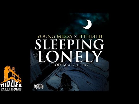 Young Mezzy x JT The 4th - Sleeping Lonely [Prod. The Architekz] [Thizzler.com]