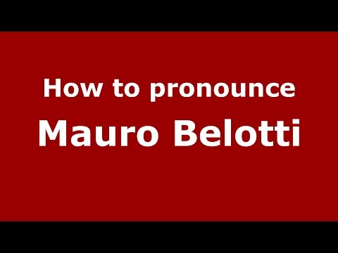 How to pronounce Mauro Belotti (Italian/Italy)  - PronounceNames.com