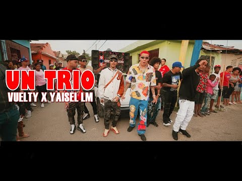 Vuelty ❌ Yaisel LM - Un Trio ( Video Oficial ) By Carter Films