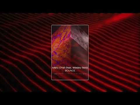 Marc O'rell - Bounce (feat. Wesley Reid)