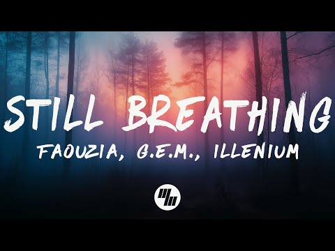 Faouzia, G.E.M., ILLENIUM - Still Breathing (Lyrics)