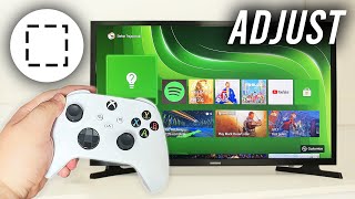 How To Adjust Screen Size On Xbox Series S/X - Full Guide
