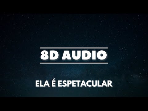 Ela é Espetacular - Mc Livinho (8D Audio)