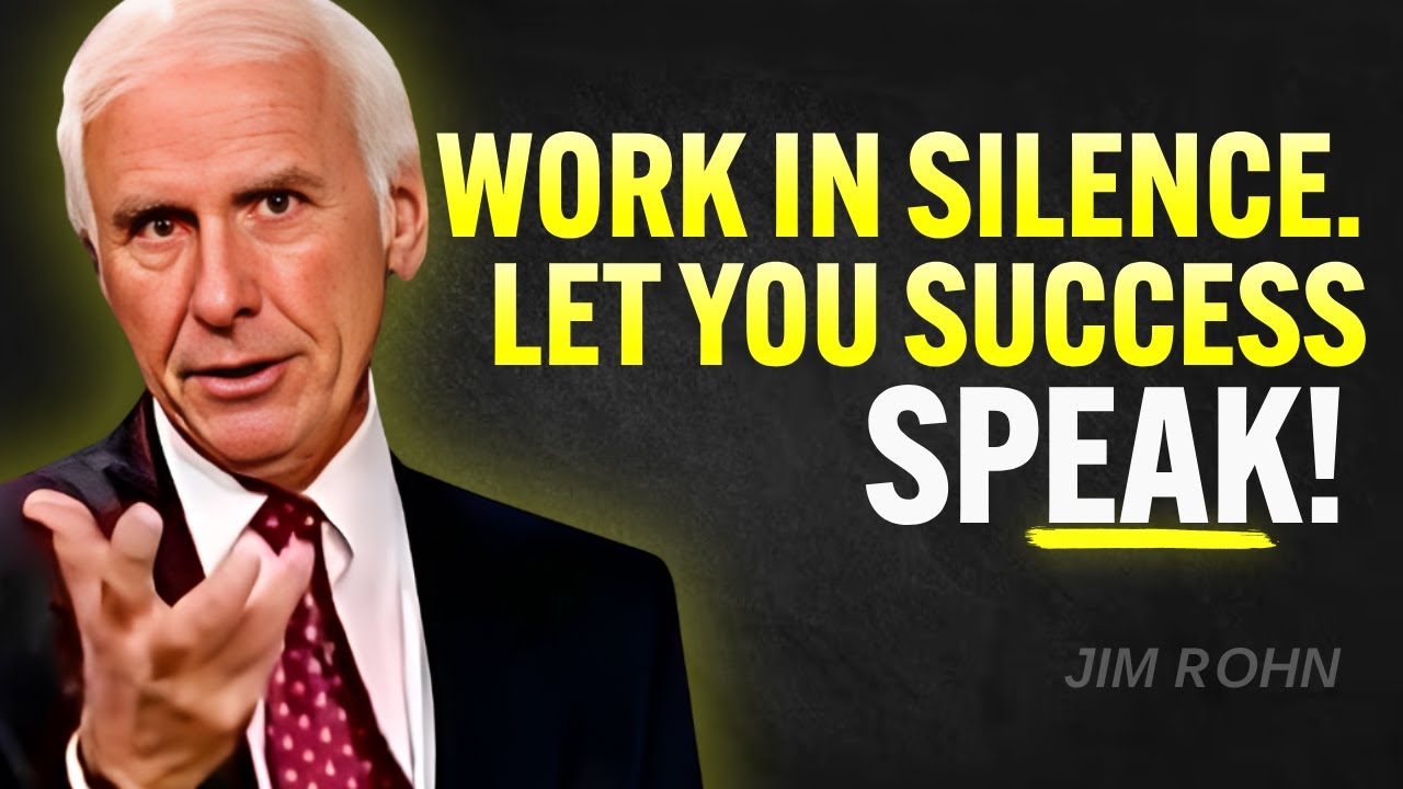Work in Silence. Let Your Success Speak – Jim Rohn Motivation