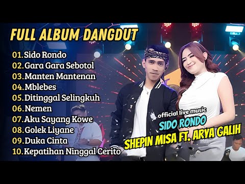 Shepin Misa Ft. Arya Galih - SIDO RONDO - GARA GARA SEBOTOL || FULL DANGDUT KOPLO TERBARU