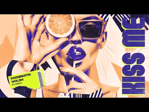 RADIØMATIK & Wolsh - Kiss Me ft. Analu (Lyric Video)