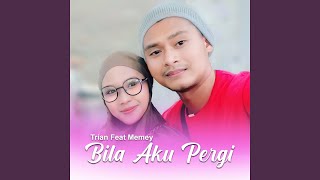 Download lagu Bila Aku Pergi (feat. Memey) mp3