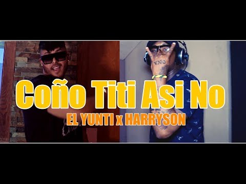 El Yunti & Harryson - Coño Titi Asi No (Video Oficial)