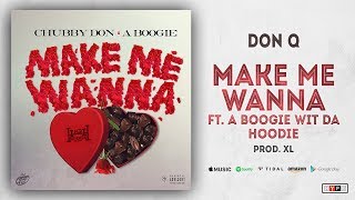 Don Q - Make Me Wanna Ft. A Boogie wit da Hoodie
