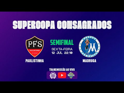 Paulistinha FS x Madruga • Semifinal • Supercopa Consagrados 2024
