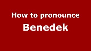 How to pronounce Benedek