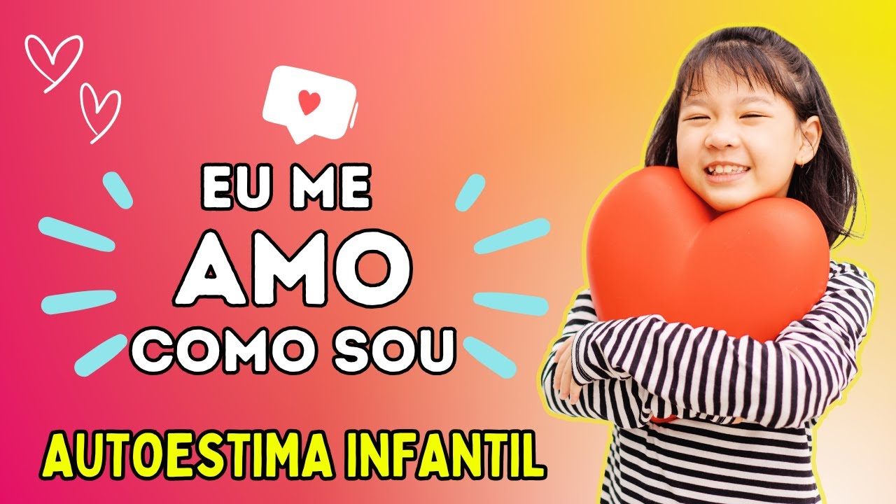 EU ME AMO - AUTOESTIMA INFANTIL -EQUILIBRIO EMOCIONAL - AUTOCONTROLE - REPROGRAMAÇÃO MENTAL INFANTIL