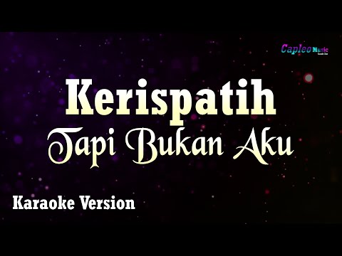 Kerispatih - Tapi Bukan Aku (Karaoke Version)