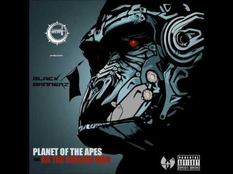 Black Bannerz - Planet of The Apes Feat. R.A The Rugged Man (Free Download)