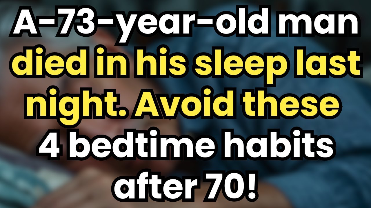 A 73 Year Old Man Died in His Sleep | 4 Bedtime Habits You Must Avoid After 70! (Advice for Elderly)