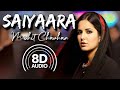 Saiyaara - 8D Audio | (Ek Tha Tiger) | Salman K | Katrina K | Mohit Chauhan | Tarannum | Sohail Sen