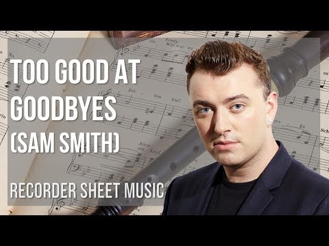 Recorder Sheet Music: How to play Too Good At Goodbyes by Sam Smith