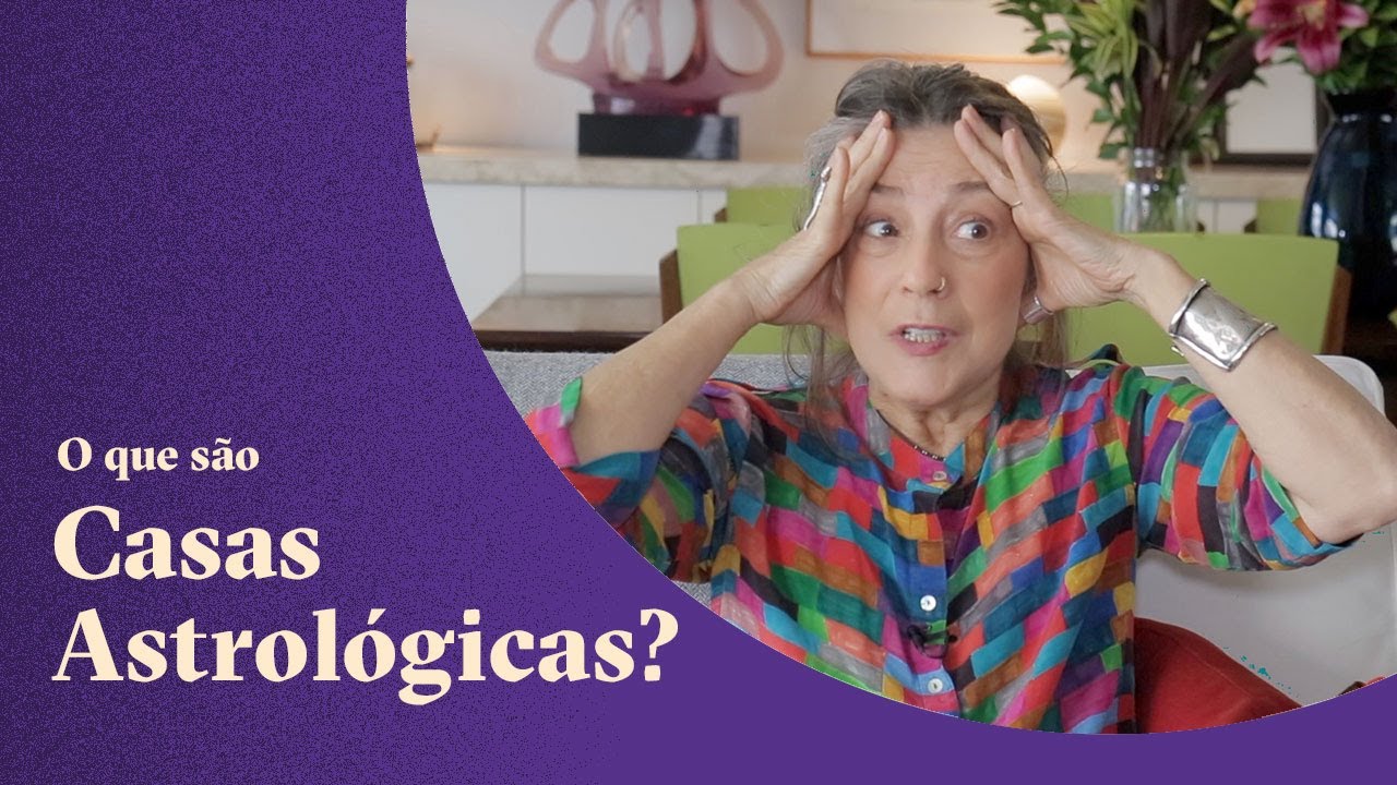 O que as Casas Astrológicas dizem sobre mim? - Claudia Lisboa
