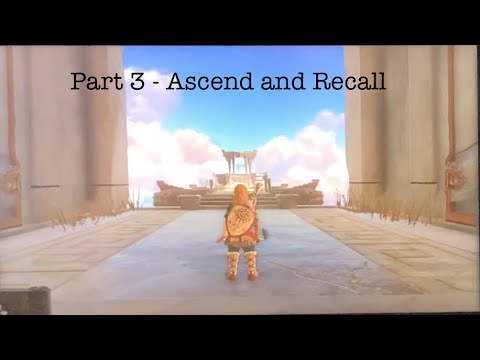 Tears of the Kingdom part 3 - Ascend and Recall!