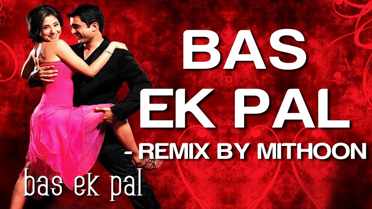 Bas Ek Pal (Remix) Lyrics | Bas Ek Pal | Dominique Cerejo, K. K. | Mithoon