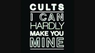 Cults - I Can Hardly Make You Mine