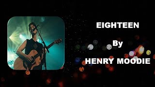 Henry Moodie - Eighteen || Lyrics