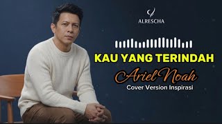 Download lagu Ariel NOAH – Kau Yang Terindah (Cover Version Inspirasi) | Paling Hits 2026 mp3