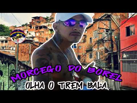 MORCEGO DO BOREL - OLHA O TREM BALA (DJ GAIATO)
