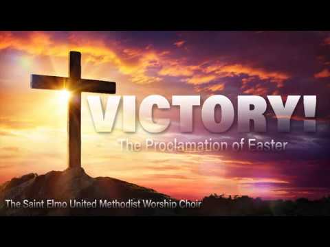 St. Elmo UMC Worship Choir:  Victory!  The Proclamation of Easter by Marty Parks