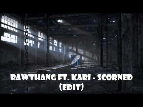 Rawthang ft. Kari - Scorned (Edit) [Drum And Bass]