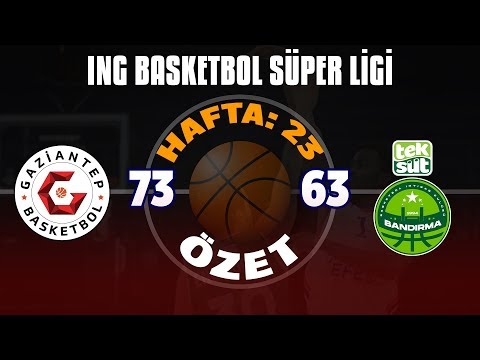 BSL 23. Hafta Özet | Gaziantep Baketbol 73-63 Teksüt Bandırma